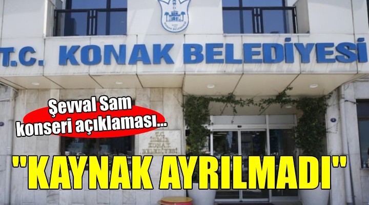 Konak Belediyesi'nden Şevval Sam konseri açıklaması...