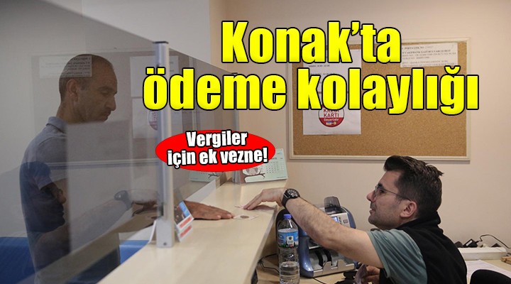 Konak Belediyesi’nden ek vezne kolaylığı...