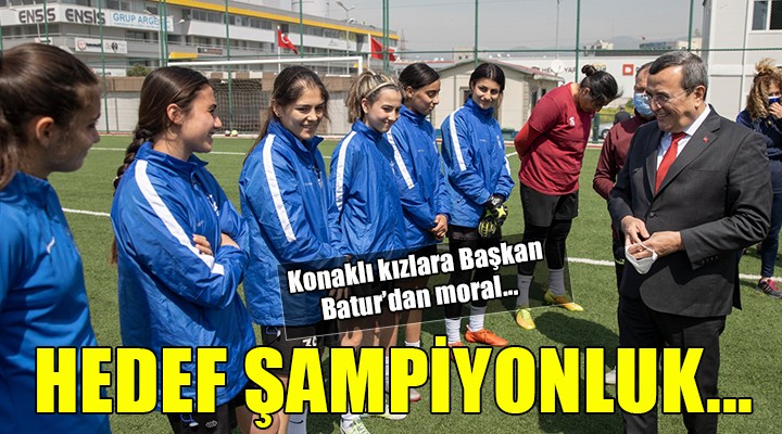 Konak Belediyespor'a Başkan morali...