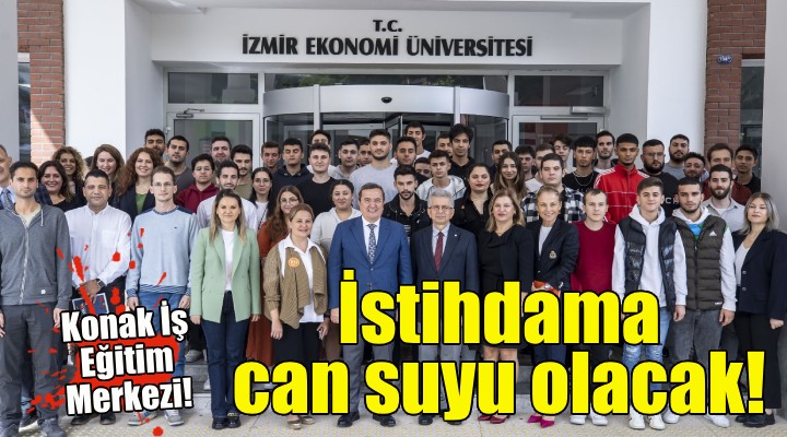 Konak İş Eğitim Merkezi istihdama can suyu olacak!