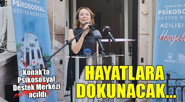 Konak Psikososyal Destek Merkezi açıldı...