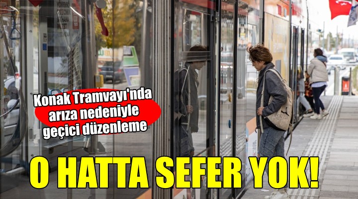 Konak Tramvayı'nda geçici düzenleme!