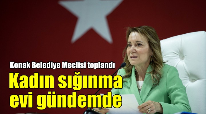 Konak'a kadın sığınma evi geliyor!