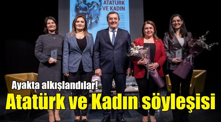 Konak'ta Atatürk ve Kadın söyleşisi!