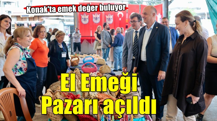 Konak'ta El Emeği Pazarı açıldı...