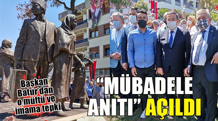 Konak'ta 'Mübadele Anıtı' açıldı...