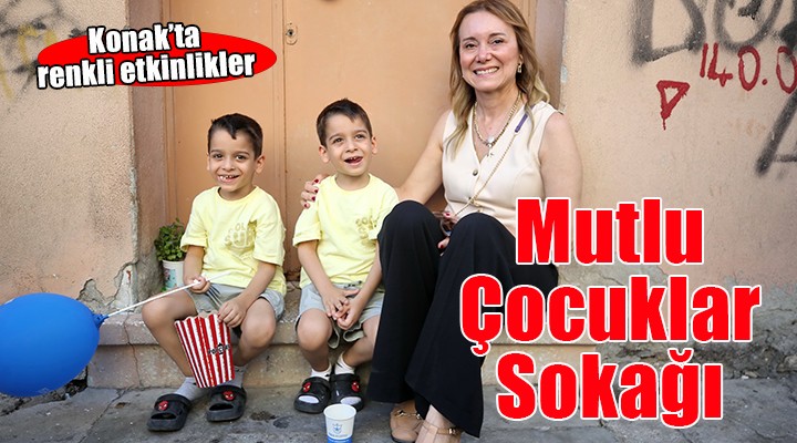 Konak'ta ''Mutlu Çocuklar Sokağı'' etkinlikleri...