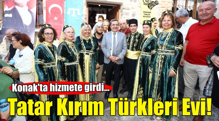 Konak'ta Tatar Kırım Türkleri Evi açıldı!
