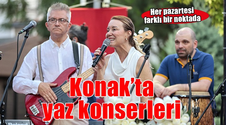 Konak'ta yaz konserleri...