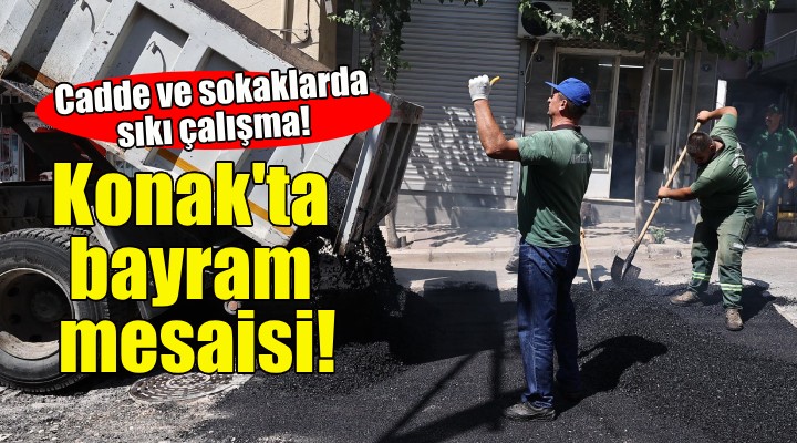 Konak'ta yoğun bayram mesaisi!