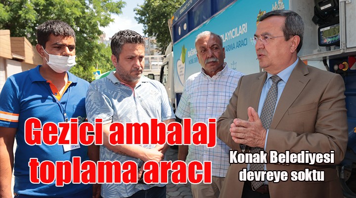 Konak'tan ambalaj atıkları için gezici araç