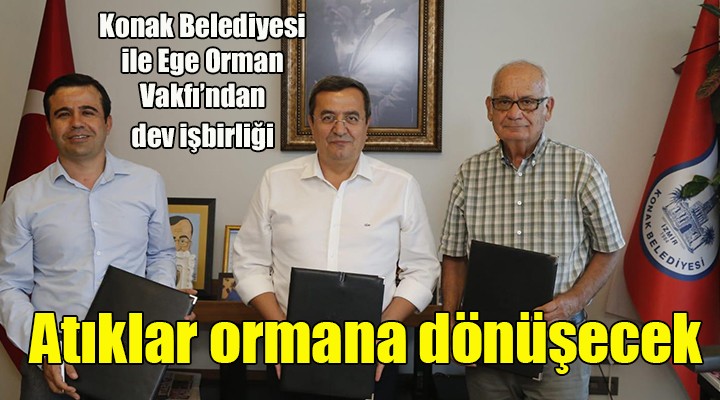 Konak'tan dev işbirliği... Atıklar ormana dönüşecek