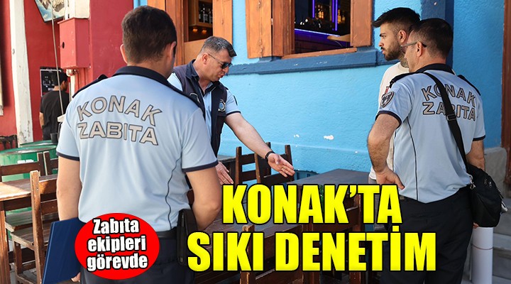 Konak zabıtasından ruhsat ve kaldırım işgaline sıkı denetim