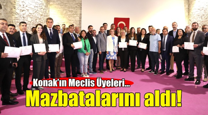 Konak'ın Meclis Üyeleri mazbatalarını aldı!