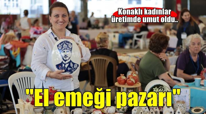 Konak'ın el emeği pazarı hayatlara dokunuyor