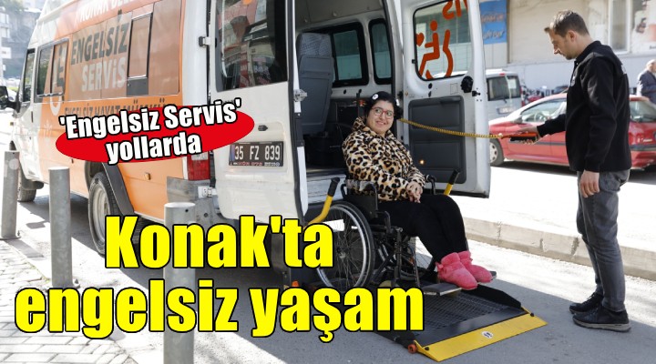 Konak'ta ‘Engelsiz Servis'le hayata engel yok