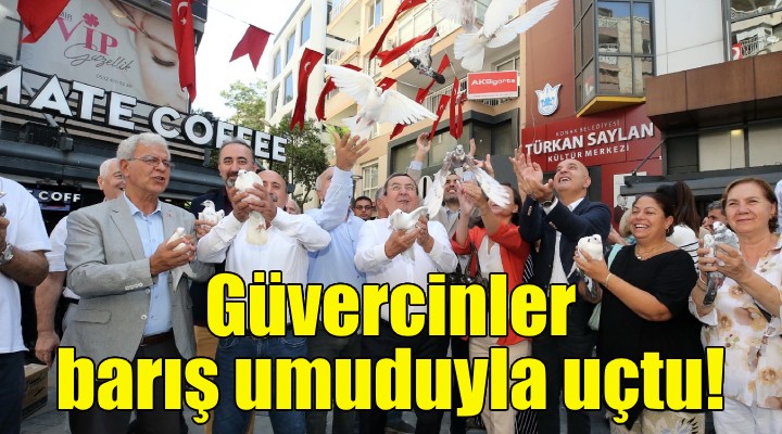 Konak'ta güvercinler barış umuduyla uçtu!