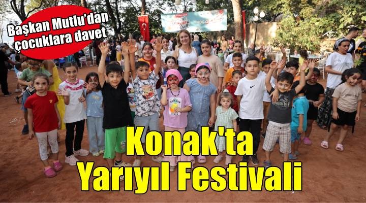 Konak'ta Yarıyıl Festivali: Başkan Mutlu'dan çocuklara davet