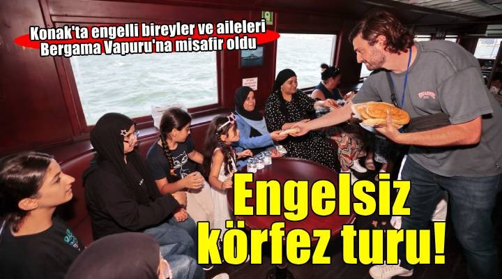 Konak'ta engelsiz Körfez turu