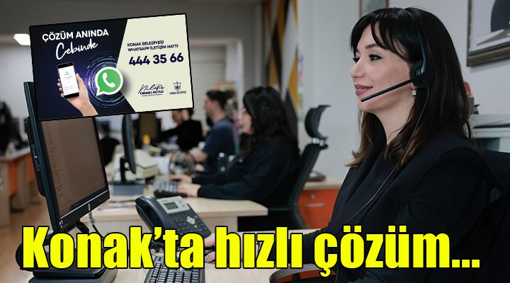 Konak'ta etkin iletişim, hızlı çözüm