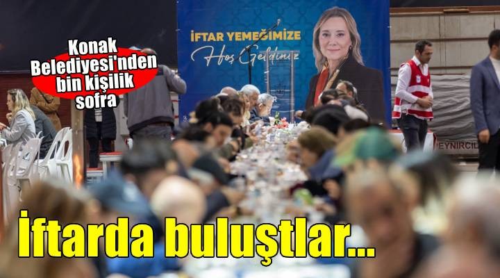 Konak'ta ilk iftar: Başkan Mutlu'dan dayanışma vurgusu