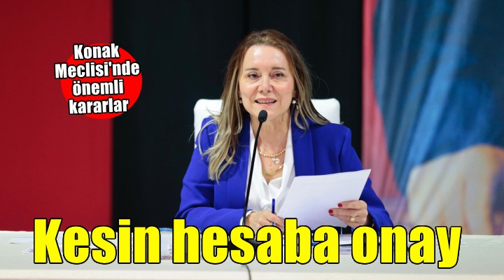 Konak'ta kesin hesap onay aldı