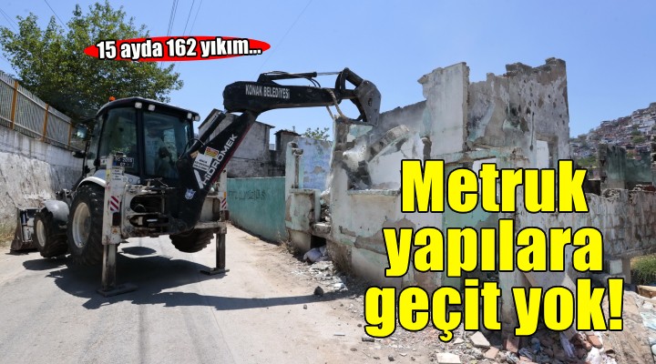 Konak'ta metruk yapılara geçit yok: 15 ayda 162 yıkım