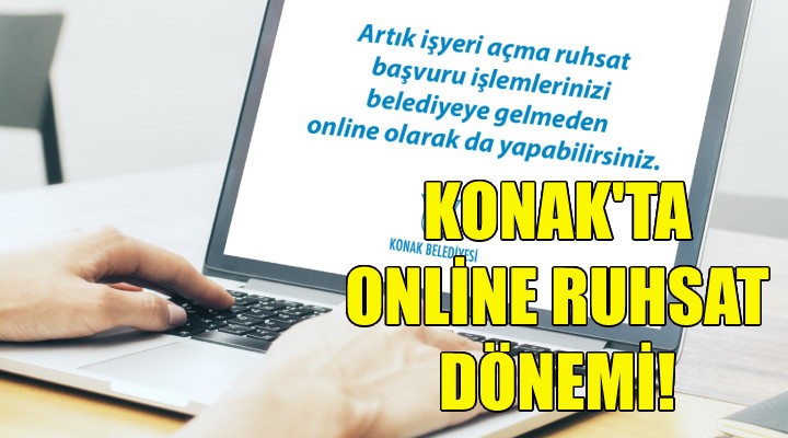 Konak'ta online ruhsat dönemi!