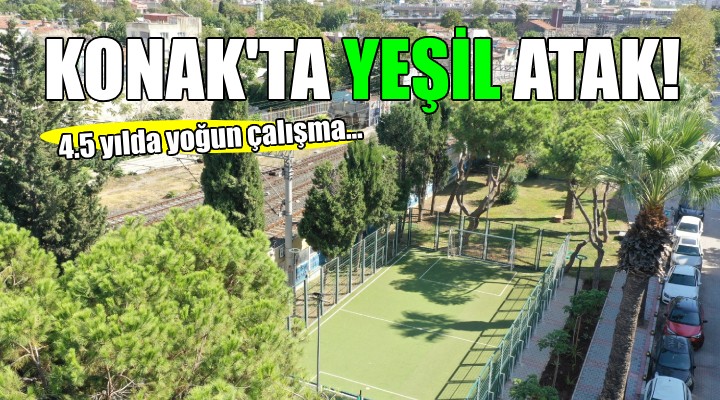 Konak'ta ‘yeşil' atak...