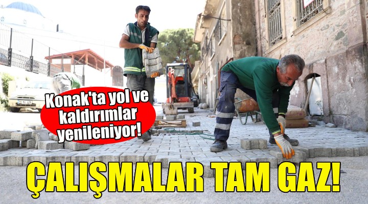 Konak'ta yol ve kaldırım çalışmaları tam gaz!