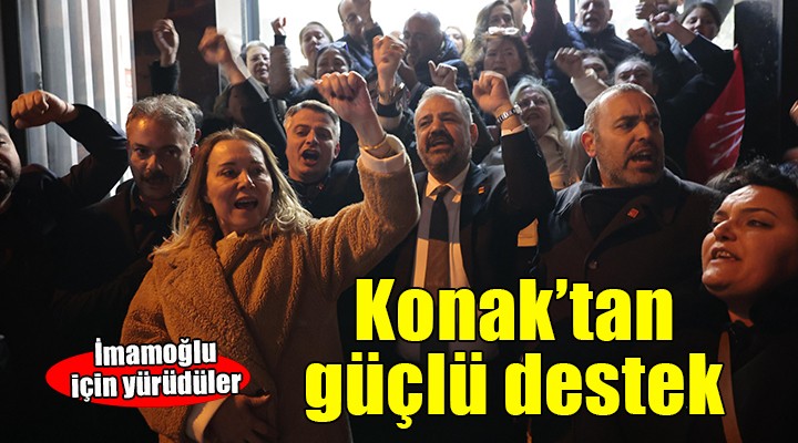 Konak'tan İmamoğlu'na güçlü destek...