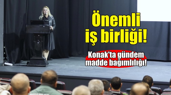 Konak’tan madde bağımlılığına karşı önemli iş birliği!