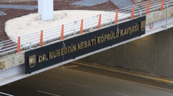 Köprülü Kavşak'tan Nureddin Nebati'nin ismi kaldırıldı!
