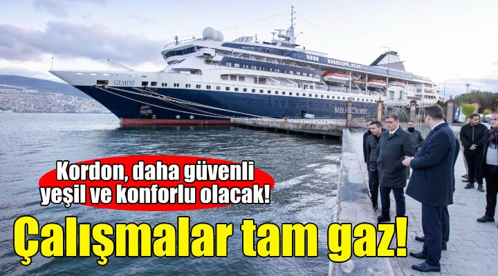 Kordon'daki çalışmalar tam gaz!