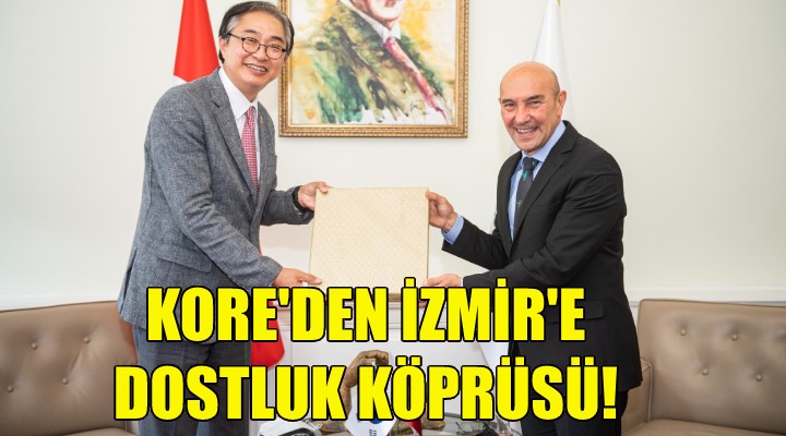 Kore'den İzmir'e dostluk köprüsü!