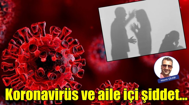 Koronavirüs ve aile içi şiddet...