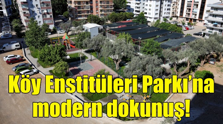 Köy Enstitüleri Parkı'na modern dokunuş!