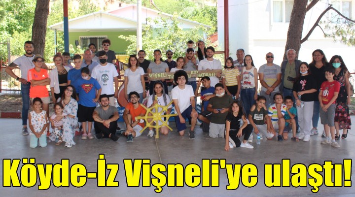 Köyde-İz Vişneli'ye ulaştı!