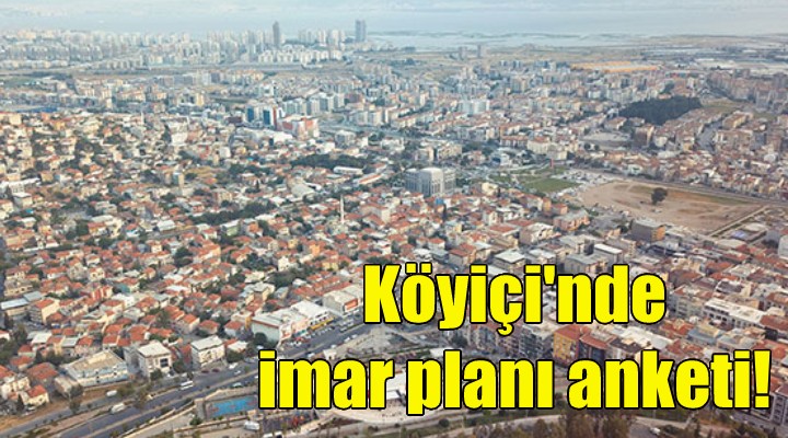 Köyiçi'nde imar planı anketi!