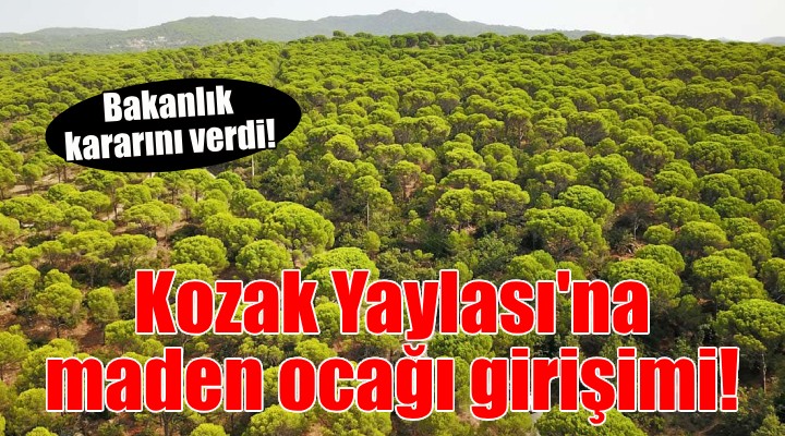 Kozak Yaylası'na maden ocağı girişiminde yeni gelişme!