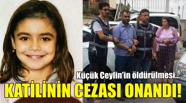 Küçük Ceylin'in katilinin cezası onandı!