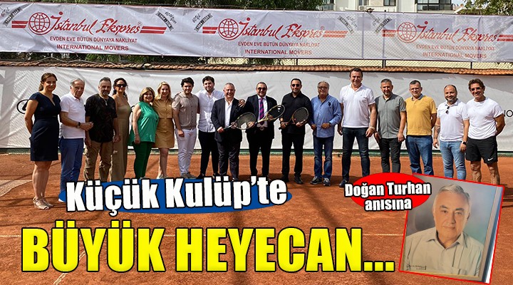 Küçük Kulüp'te Doğan Turhan Tenis Turnuvası heyecanı...