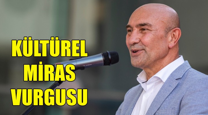 Kültürel miras vurgusu!