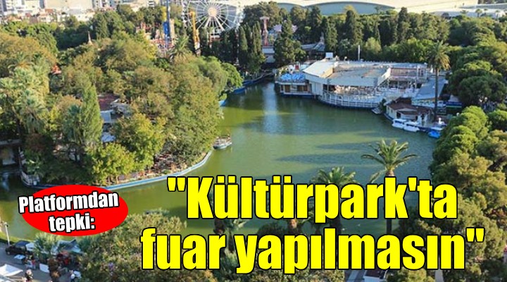 Kültürpark Platformu: ''Kültürpark'ta hiçbir fuara yer verilmemeli''