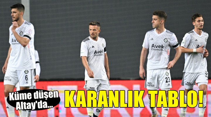 Küme düşen Altay'da karanlık tablo!