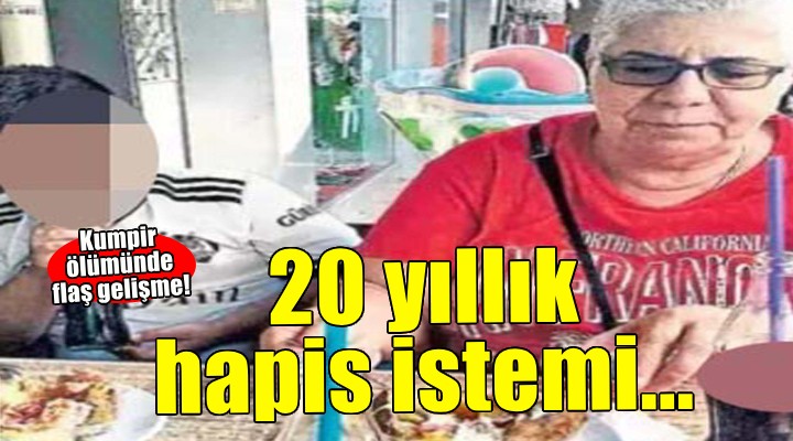 Kumpirden ölüme 20 yıla kadar hapis istemi