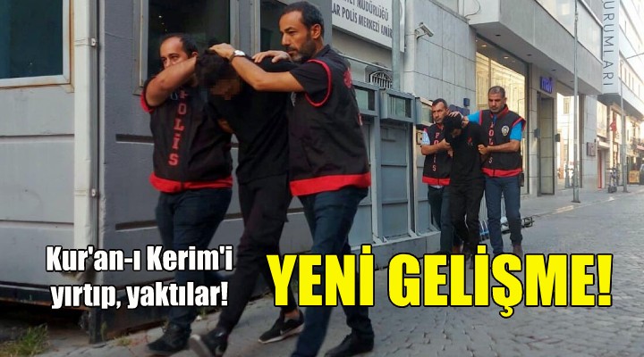 Kur'an-ı Kerim'i yırtıp yaktılar... İzmir'deki olayda yeni gelişme!