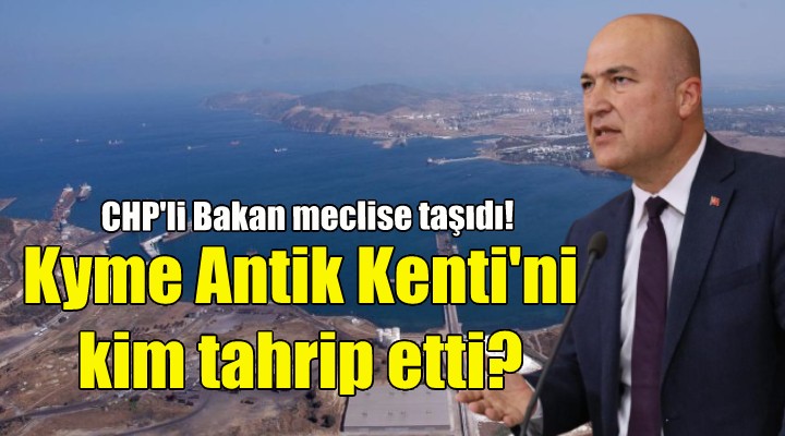 Kyme Antik Kenti'ni kim tahrip etti?