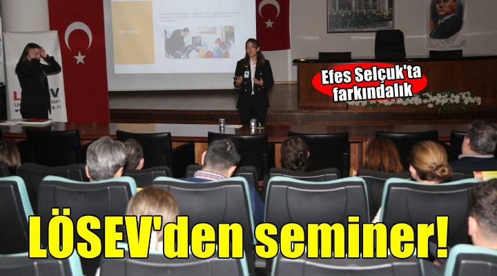 LÖSEV’den farkındalık ve bilinçlilik semineri