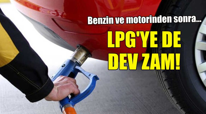 LPG'ye dev zam geliyor!